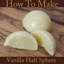 White Chocolate and Vanilla Half Sphere Recipe